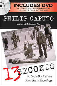 13 Seconds: A Look Back at the Kent State Shootings by Caputo, Philip