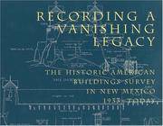 Recording a Vanishing Legacy: The Historic American Buildings Survey in New Mexico, 1933-Today by New Mexico Architectural Foundation, American Institute of Architects