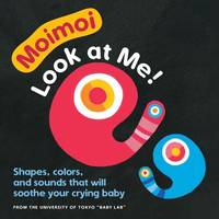 Moimoi?Look at Me!: A High Contrast, High Color Board Book with Shapes, Colors, and Sounds to...