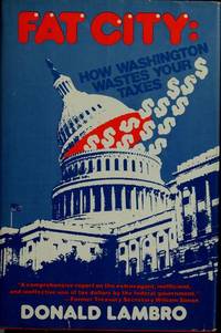 Fat City How Washington Wastes Your Taxes de Lambro, Donald - 1980