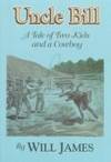 Uncle Bill: A Tale of Two Kids and a Cowboy (The Tumbleweed Series) by Will James - Paperback - 1998 - from Callaghan Books South (SKU: 56370)