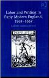 LABOR AND WRITING IN EARLY MODERN ENGLAND, 1567-1667 (HC)