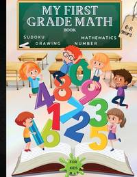 My First Grade Math Book: A Fun Educational Brain Game Book for Children with Answer...