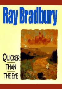 Quicker Than the Eye (Signed 1st Printing) by Ray Bradbury - 1996