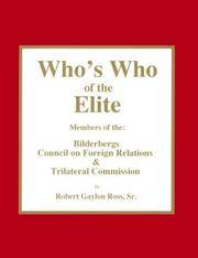 Who&#039;s Who of the Elite : Members of the Bilderbergs, Council on Foreign Relations, &amp; Trilateral Commission by Robert Gaylon, Sr. Ross - 2000-01