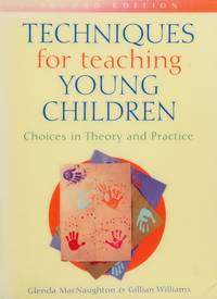 Techniques for Teaching Young Children : Choices in Theory and Practice