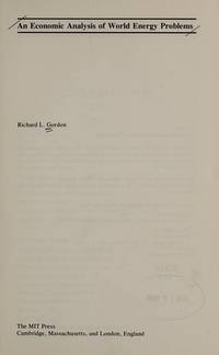 An Economic Analysis of World Energy Problems by Richard L. Gordon - Hardcover - 1981-03-25 - from Ergodebooks (SKU: SONG0262070804)