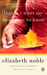 Things I Want My Daughters to Know Noble, Elizabeth