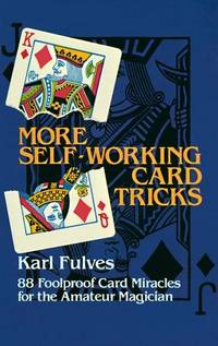 image of More Self-Working Card Tricks: 88 Foolproof Card Miracles for the Amateur Magician (Dover Magic Books)