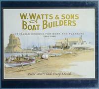 W. Watts & Sons, Boat Builders: Canadian Designs for Work and Pleasure, 1842-1946