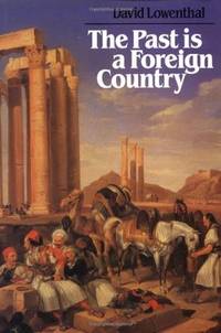 The Past is a Foreign Country by Lowenthal, David