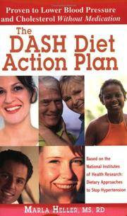 The DASH Diet Action Plan, Based on the National Institutes of Health Research: Dietary Approaches to Stop Hypertension by Marla Heller - 2005-01-01