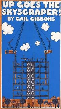 UP GOES THE SKYSCRAPER! by Gibbons - 1986-03-01