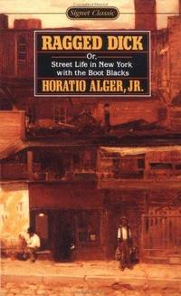 Ragged Dick, Or, Street Life In New York With the Boot-blacks