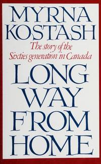 Long Way From Home by Kostash, Myrna - 1980