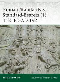 Roman Standards & Standard-Bearers (1): 112 BC-AD 192 (Elite, 221)