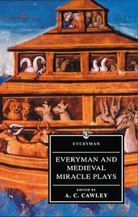 Everyman and Medieval Miracle Plays by Cawley, A. C. [Editor] - 8/15/1993