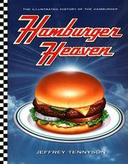 Hamburger Heaven: The Illustrated History of the Hamburger