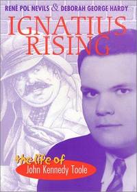 Ignatius Rising: the Life of John Kennedy Toole