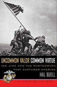 Uncommon Valor, Common Virtue: Iwo Jima and the Photograph That Captured America.