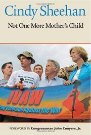 NOT ONE MORE MOTHER'S CHILD Cindy Sheehan; Thom Hartmann; Jodie Evans and John Conyers
