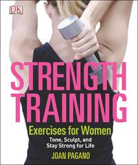 Strength Training Exercises for Women : Tone, Sculpt, and Stay Strong for Life