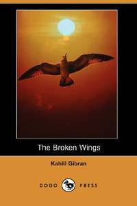 The Broken Wings (Dodo Press) by Gibran, Kahlil - 2007-12-21