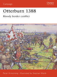 Otterburn 1388: Bloody border conflict (Campaign) by Armstrong, Peter - 2006