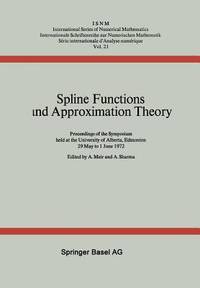 Spline Functions and Approximation Theory: Proceedings of the Symposium Held at the University of...