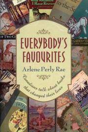 Everybody&#039;s Favourites: Canadians Talk about Books That Changed Their Lives by Rae, Arlene Perly