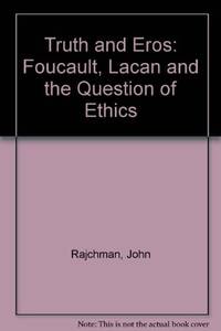 Truth and Eros: Foucault, Lacan, and the Question of Ethics