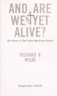 And Are We Yet Alive : the Future of the United Methodist Church