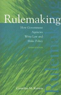 Rulemaking: How Government Agencies Write Law and Make Policy, 3rd Edition (Rulemaking: How...