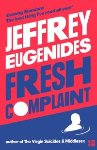 Fresh Complaint by Eugenides, Jeffrey - 2018-10-04