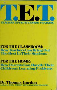 Teacher Effectiveness Training : The Program Proven to Help Teachers Bring Out the Best in Students by Thomas Gordon - 1975