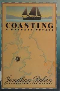 Coasting: A Private Voyage by Raban, Jonathan - 1987-02-01