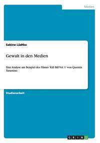 Gewalt in den Medien: Eine Analyse am Beispiel des Filmes 'Kill Bill Vol. 1' von Quentin...