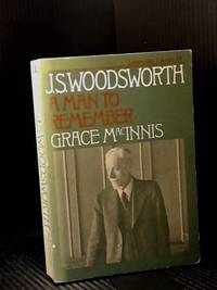 J.S. Woodsworth: A Man To Remember by Grace MacInnis - 1953