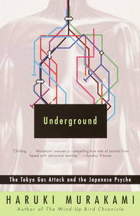 Underground: The Tokyo Gas Attack and the Japanese Psyche by Haruki Murakami by Haruki Murakami