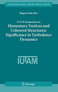 IUTAM SYMPOSIUM ON ELEMENTARY VORTICES AND COHERENT STRUCTURES: SIGNIFICANCE IN TURBULENCE...