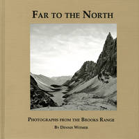 FAR TO THE NORTH: PHOTOGRAPHS FROM THE BROOKS RANGE