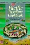 Pacific Passions Cookbook: Celebrating the Cuisine of the Pacific Northwest
