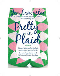 Pretty in Plaid: A Life, a Witch, and a Wardrobe, or, the Wonder Years Before the Condescending,...