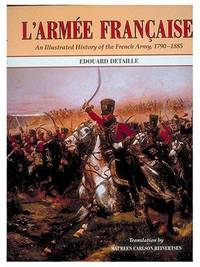 L'ARMEE FRANCAISE; AN ILLUSTRATED HISTORY OF THE FRENCH ARMY, 1790-1885