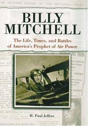 Billy Mitchell: The Life, Times and Battles of America's Prophet of Air Power