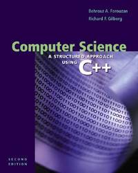 Computer Science: A Structured Approach Using C++, Second Edition: A Structured Approach Using...