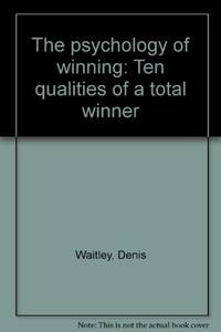 The Psychology of Winning: Ten Qualities of a Total Winner