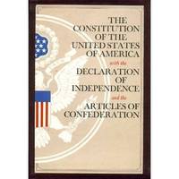 The Constitution of the United States with the Declaration of Independence and the Articles of Confederation