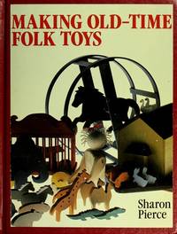 Making Old-Time Folk Toys by Pierce, Sharon - 1986