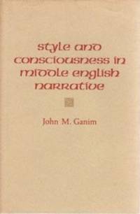 Ganim: Style & Consciousness In Middle English Narrative (Princeton Legacy Library)